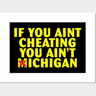 If You Aint Cheating You Ain't Michigan Posters and Art